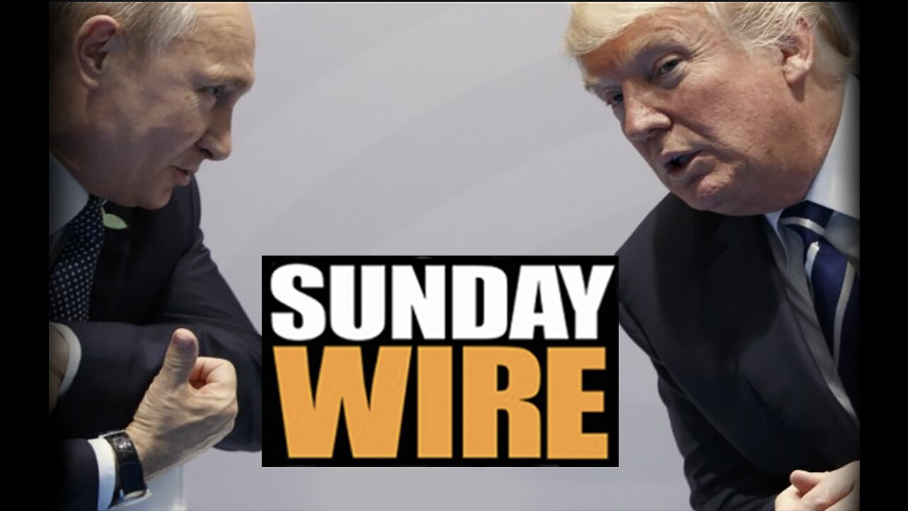 SUNDAY WIRE EP 536 - 'Trump Snookers Europe in Ukraine' guest Thomas Fazi + Basil Valentine