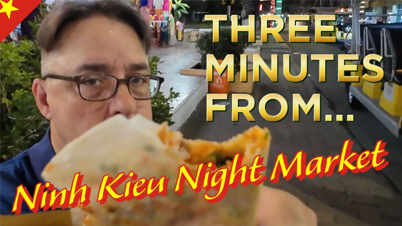 Three Minutes from the Ninh Kieu Night Market