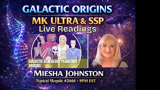 Galactic Origins Readings & MK Ultra Truth – Miesha Johnston | Typical Skeptic #2466