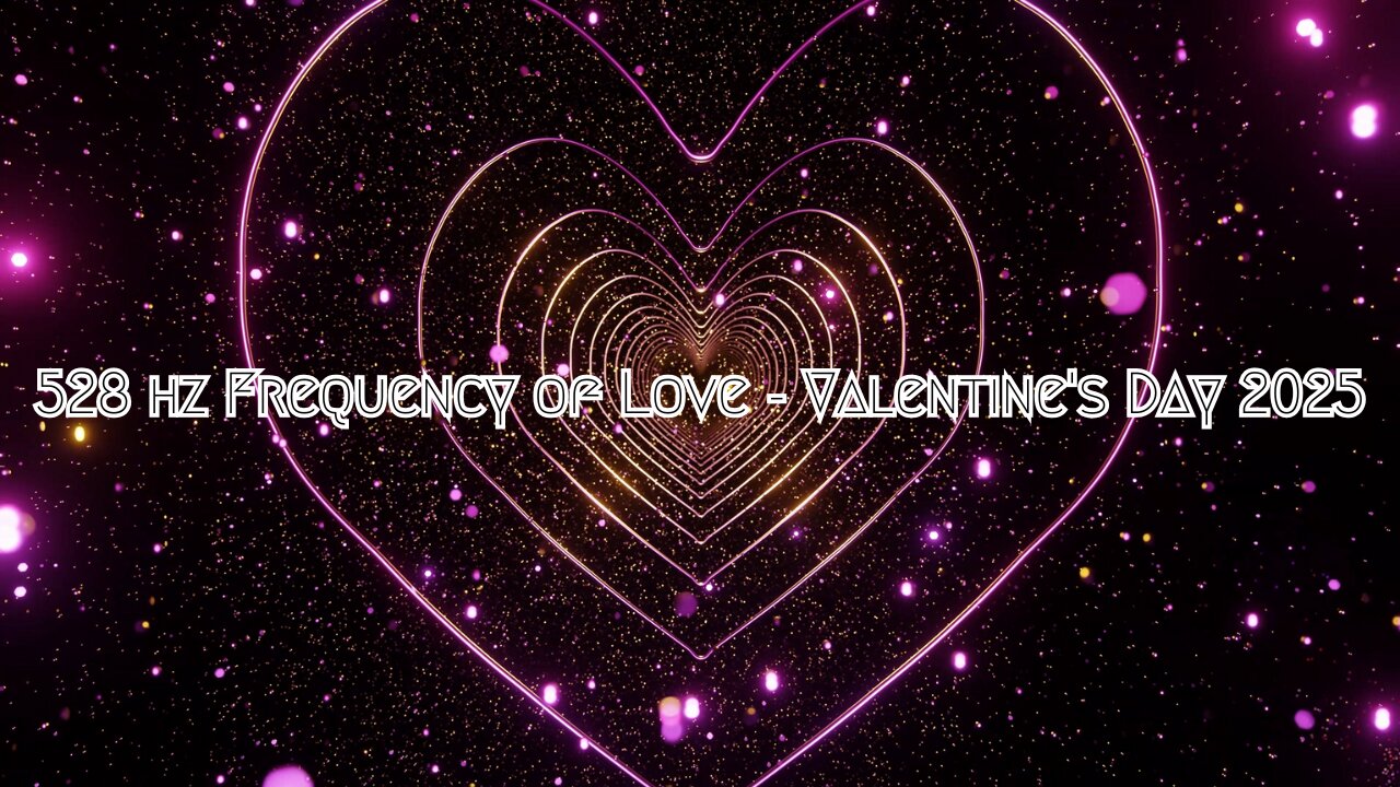 528 hz Frequency of Love - Valentine's Day 2025