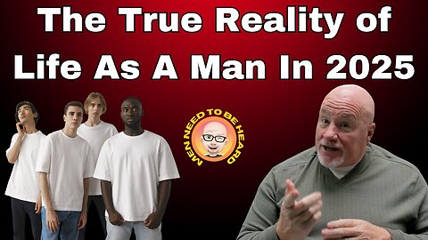 The True Reality Of Life As A Man in 2025