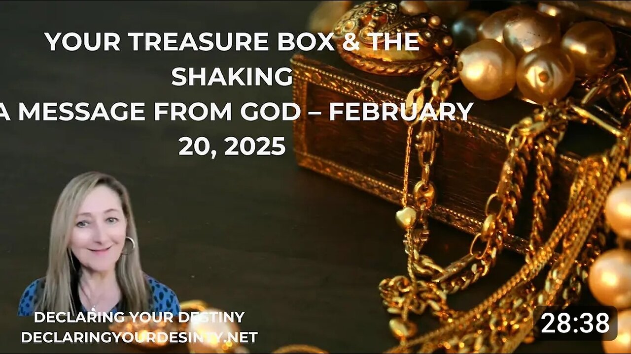 YOUR TREASURE BOX AND THE SHAKING - A MESSAGE FROM GOD - FEBRUARY 20, 2025