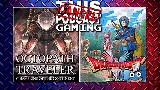 WE ARE SO BACK! - Octopath Traveler: CoTC & Dragon Quest I & II 2D-HD Remake! - GAME & RANT