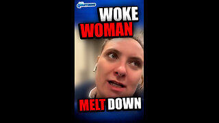 Woke Woman Meltdown!
