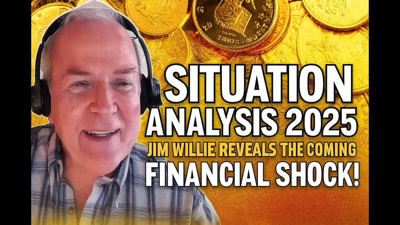 Situation Analysis 2025 🌍 Jim Willie Reveals the Coming Financial Shock!