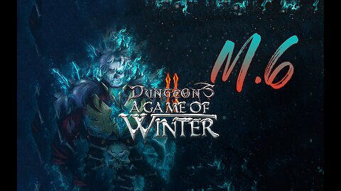 Let's Play Dungeons 2 A Game of Winter M.6 Summiteer