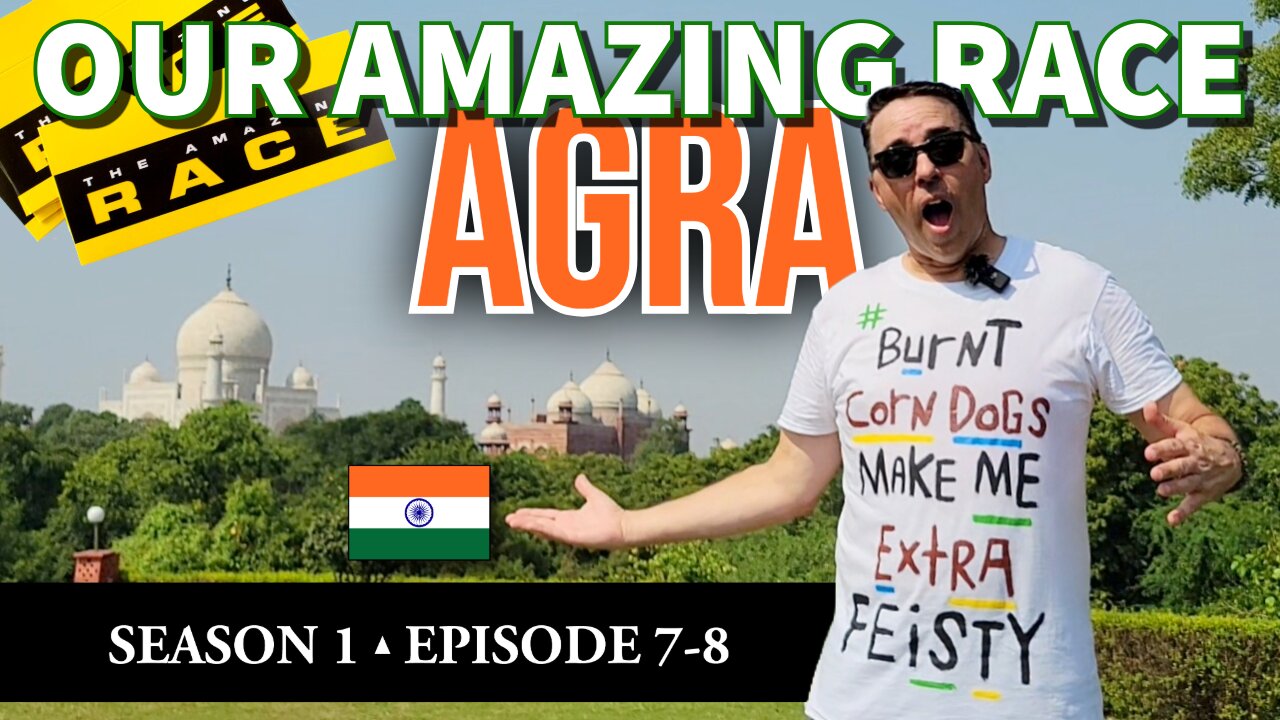 Our Amazing Race: Agra (Season 1/Episodes 7-8)