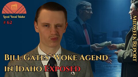 Bill Gates' Woke Agenda Exposed in Idaho | Ep 62