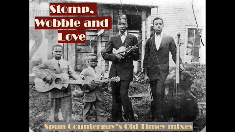 Stomp, Wobble and Love [old timey music mix]