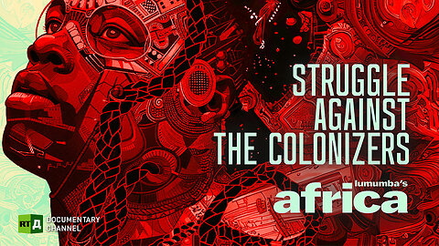 Lumumba's Africa. Struggle against the colonizers. Ep 18 | RT Documentary