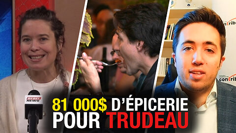 Trudeau : 157 000 $ d’épicerie refilés aux contribuables !