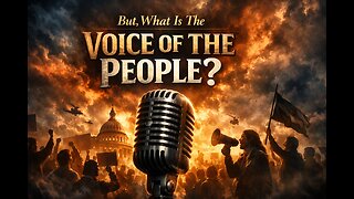 But, What Is The Voice Of The People? (Video)