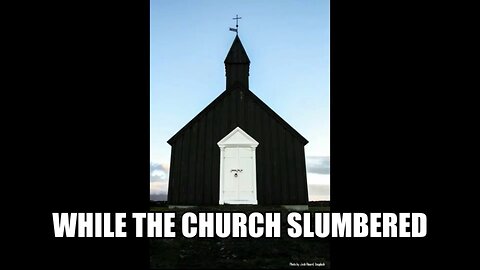 While The Church Slumbered