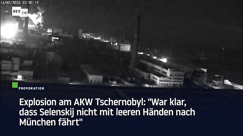 Explosion am AKW Tschernobyl: "War klar, dass Selenskij nicht mit leeren Händen nach München fährt"