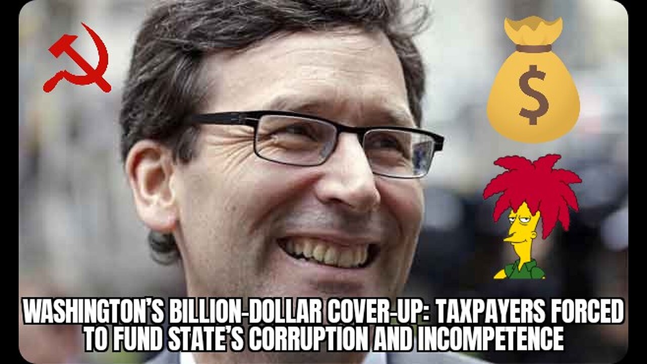 Washington’s Billion-Dollar Cover-Up: Taxpayers Forced to Fund State’s Corruption and Incompetence