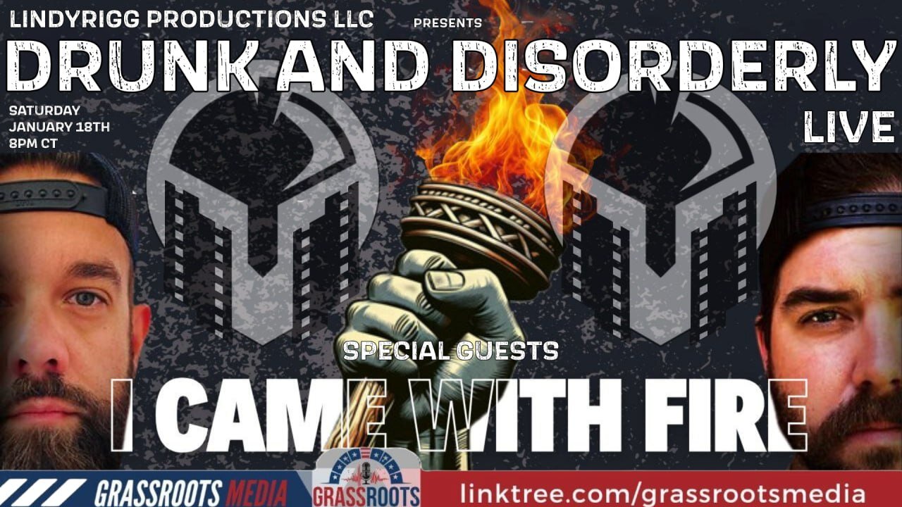 Drunk&Disorderly Live w/ special guests I Came With Fire Podcast