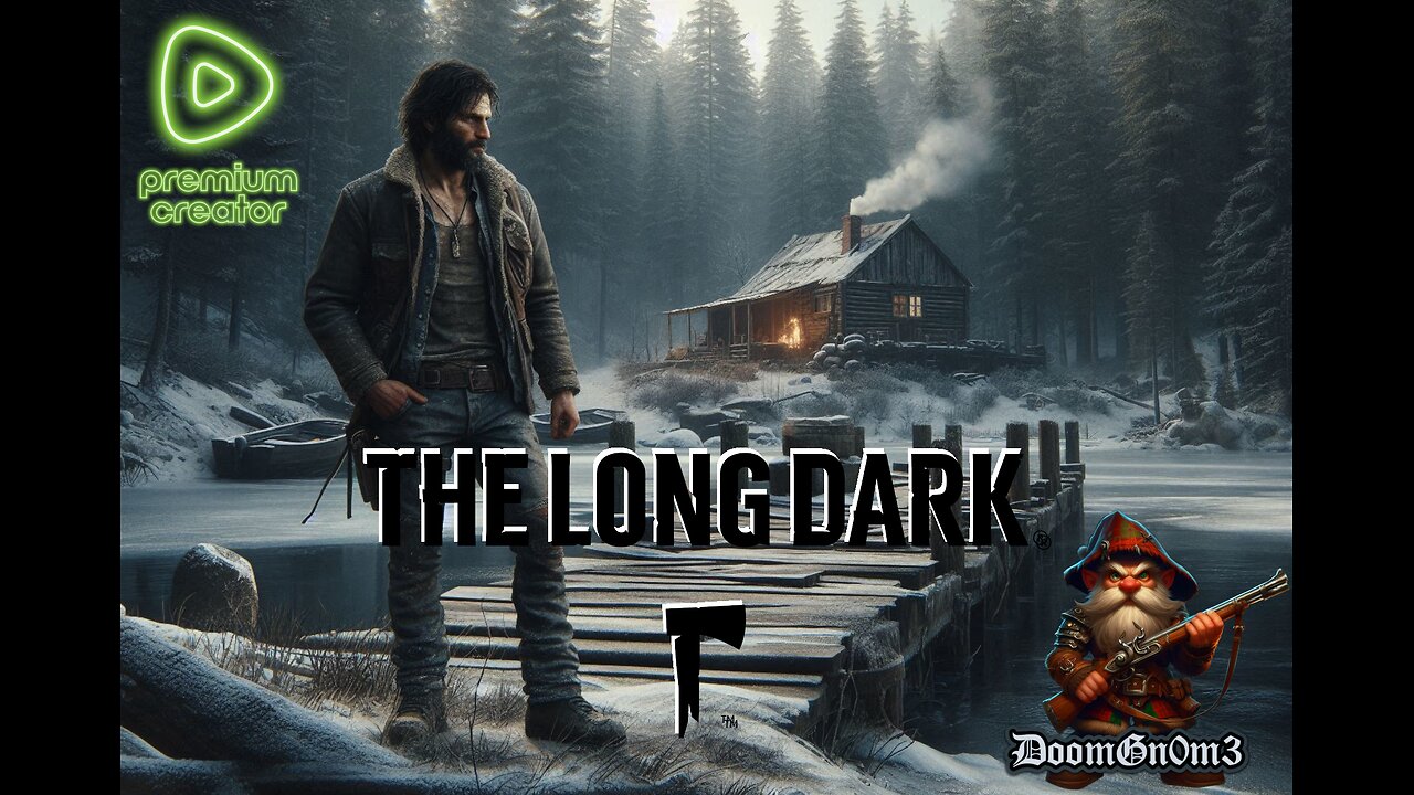 Adventures with DoomGnome: Rumble's #1 -The Long Dark- Streamer- Stalker-BI-Cougar Death-