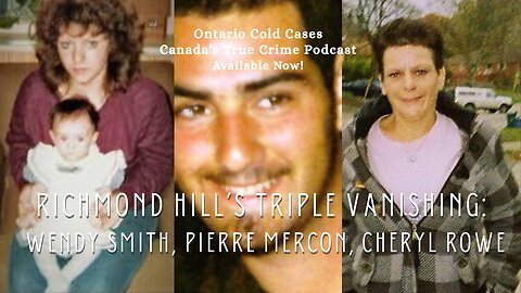 Wendy & Pierre - Richmond Hill’s Triple Vanishing: Wendy Smith, Pierre Mercon, Cheryl Rowe