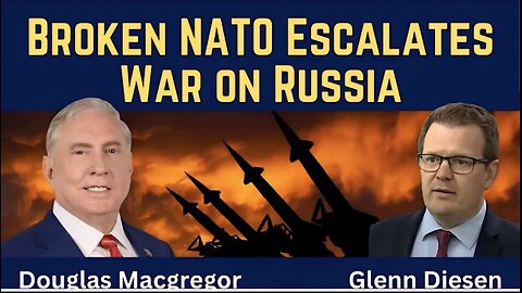 Douglas Macgregor: Broken NATO Escalates War on Russia