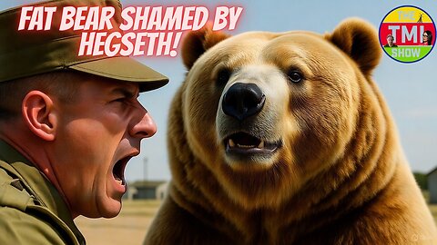 TMI Show Ep 236: “Fat Bear Shamed by Hegseth”