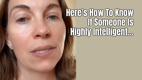 Here's How To Know If Someone Is Highly Intelligent...