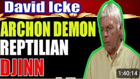 David Icke 2017 ☯ Archon, Demon,Reptilian,Djinn,Are All The Same!!! [MUST WATCH]