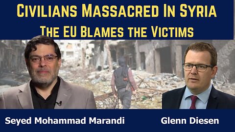 Seyed Mohammad Marandi: Civilians Massacred in Syria & the EU Blames the Victims