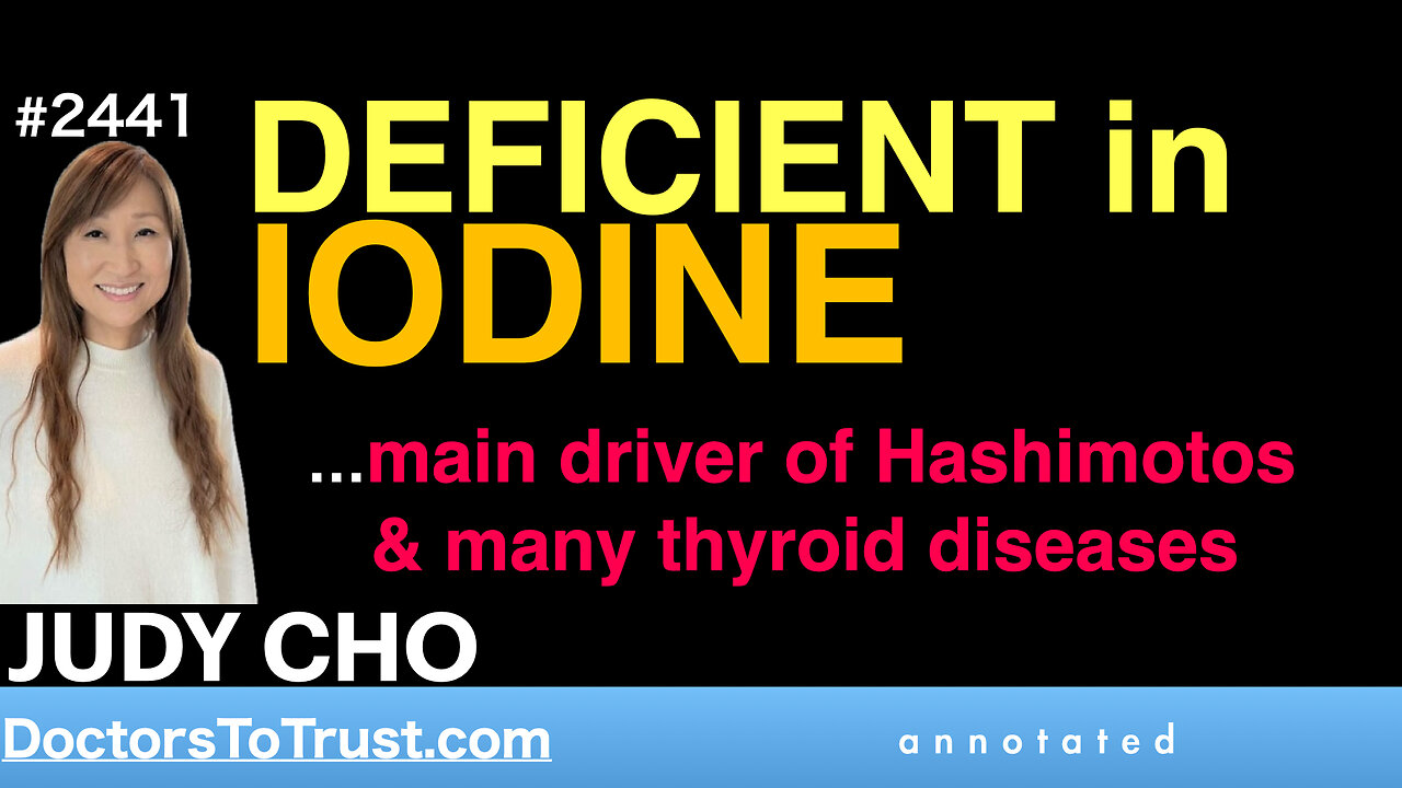 JUDY CHO | DEFICIENT in IODINE …main driver of Hashimotos & many thyroid diseases