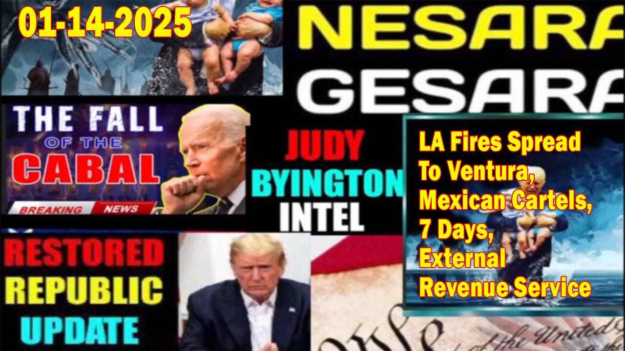 Judy Byington. Restored Republic via a GCR ~ Situation Update Jan 14 ~ LA Fires Spread To Ventura, Mexican Cartels, 7 Days, External Revenue Service - Benjamin Fulford