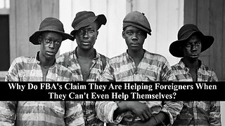 Why Do FBA's Claim They Help Foreigners When They Can't Even Help Themselves?