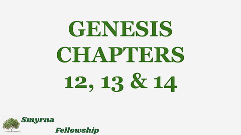 Genesis 12, 13, & 14