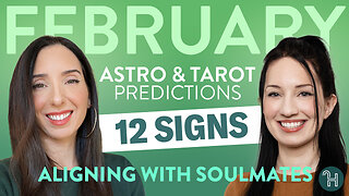 Astro & Tarot Predictions for FEBRUARY 2025 - ALIGNING WITH SOULMATES