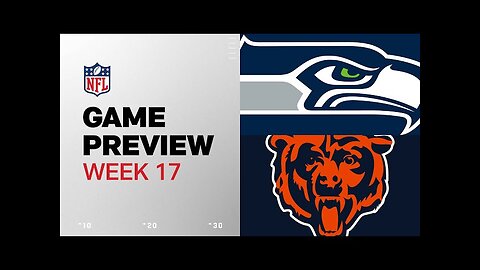 Seattle Seahawks vs. Chicago Bears | 2024 Week 17 Game Preview