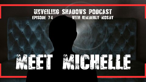 Meet Michelle: Exposes Hidden Abuse & Artificial Control | Unveiling Shadows EP 74