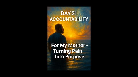 Day 21 Accountability | For My Mother Turning Pain Into Purpose #accountability #selfmastery #mom