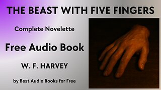 The Beast with Five Fingers - A Complete Novelette - by W. F. Harvey - Best Audio Books for Free