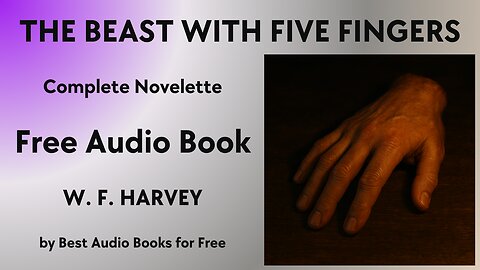 The Beast with Five Fingers - A Complete Novelette - by W. F. Harvey - Best Audio Books for Free