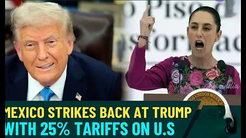 Mexico is Ready for a Trade War with Trump, Strikes Back with 25% Tariffs