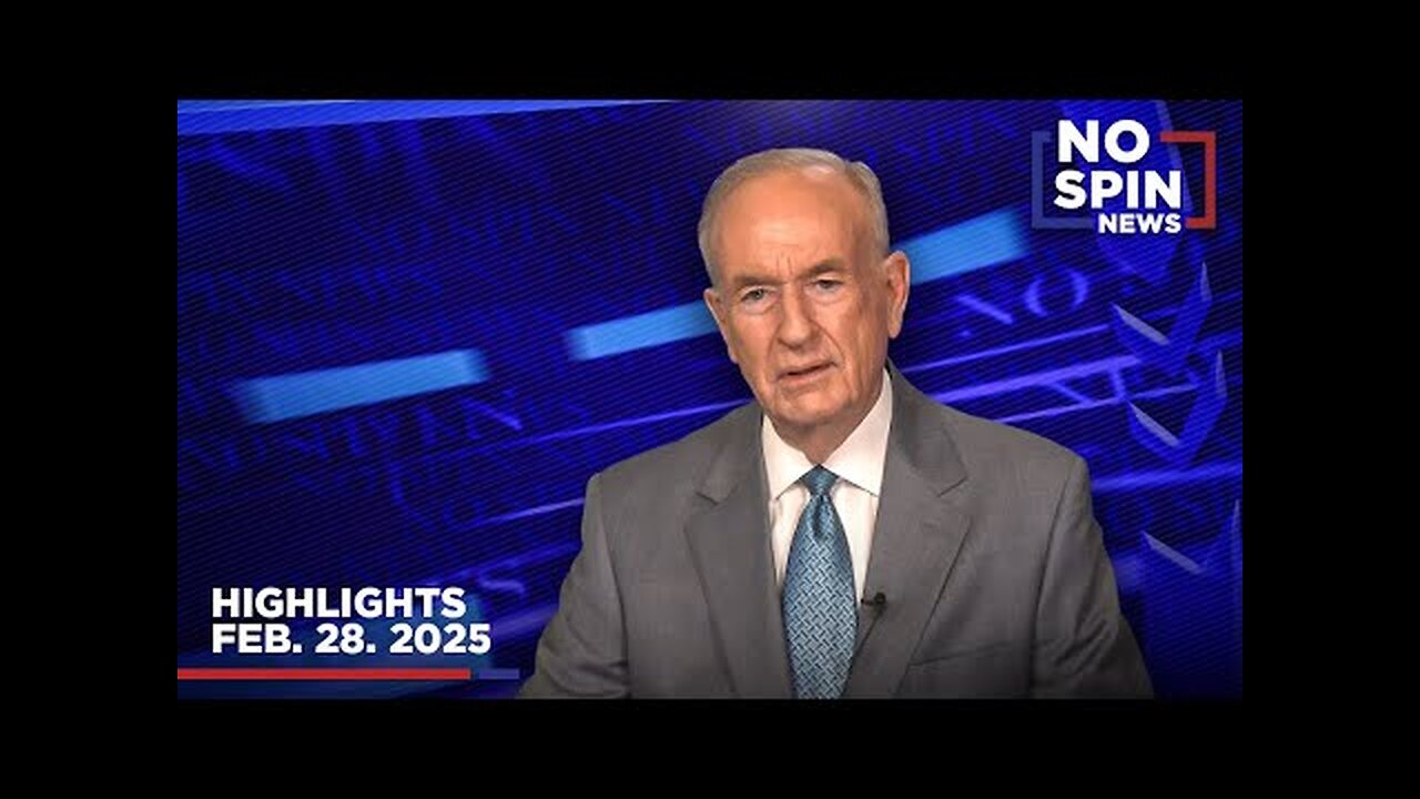 Highlights from BillOReilly com’s No Spin News - February 28, 2025