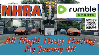 🏁🏁🏁 All Night Drag Racing Coverage and More!!! Rumble My Journey 4K 🏁🏁🏁