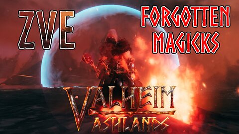 Valheim EP 51 - Ashlands: Forgotten Magicks!