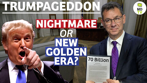 TRUMPAGEDDON: NIGHTMARE OR NEW GOLDEN ERA?