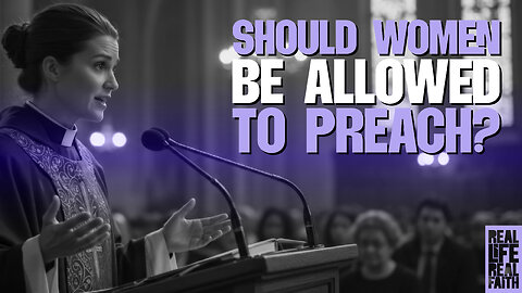 Should Women Be Allowed To Preach?
