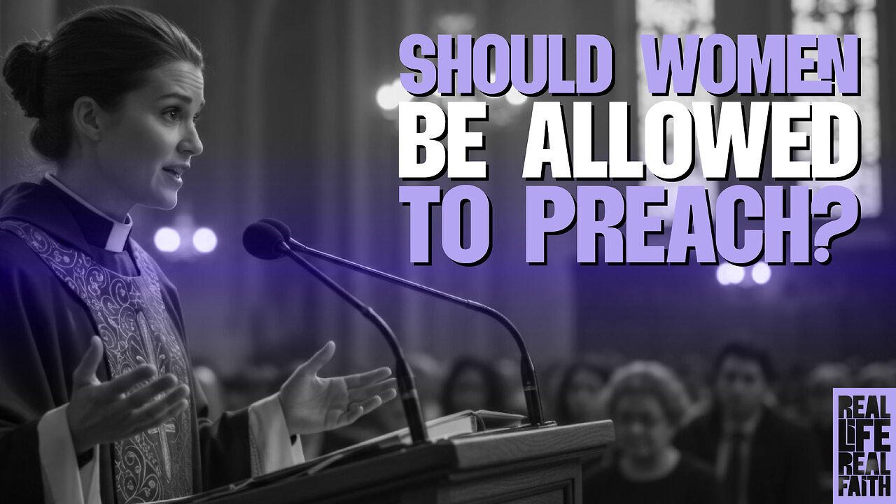 Should Women Be Allowed To Preach?
