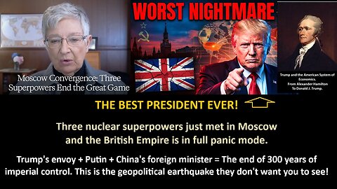 THE BEST PRESIDENT EVER! Three nuclear superpowers just met in Moscow—and the British Empire is in full panic mode. Trump + Putin + China = The end of 300 years of imperial control.