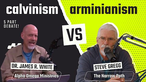 Calvinism vs Arminianism Debate (5 Part) with Dr. James White & Steve Gregg