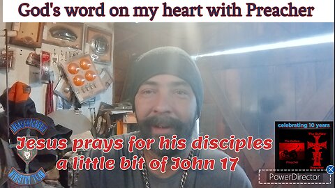 God's word on my heart with Preacher: Jesus prays for his disciples a little bit of John 17