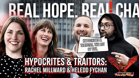 Traitors & Hypocrites: Rachel Millward & Heledd Fychan | VOTV #71