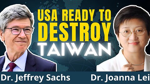 NOW Neocons Are READY: Make Taiwan The Ukraine Of Asia | Jeffrey Sachs & Joanna Lei