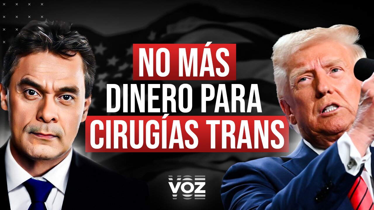 Trump cancela financiamiento para cirugías de cambio de género - Episodio 78